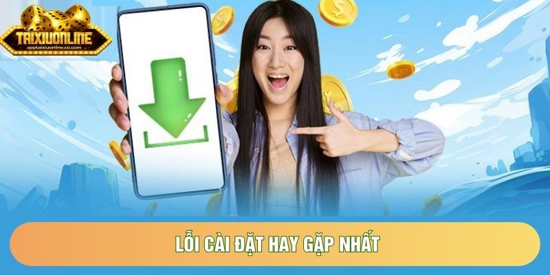 Lỗi cài đặt hay gặp nhất