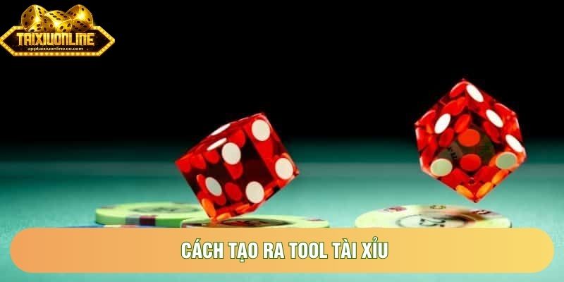 Cách Tạo Ra Tool Tài Xỉu Công Nghệ Chuẩn Nhất 2026