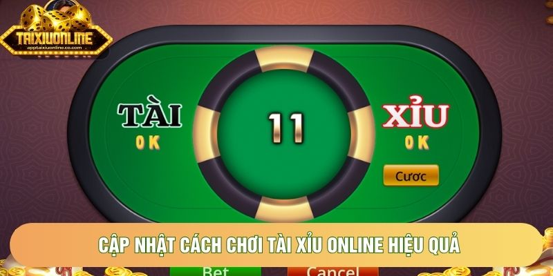 Cập nhật cách chơi tài xỉu online hiệu quả