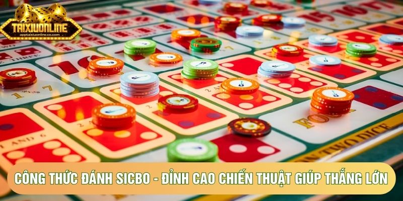 Công Thức Đánh Sicbo - Đỉnh Cao Chiến Thuật Giúp Thắng Lớn