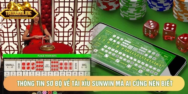 Thông tin sơ bộ về tài xỉu sunwin mà ai cũng nên biết